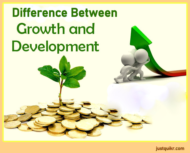 BASIC DIFFERENCE BETWEEN GROWTH AND DEVELOPMENT
